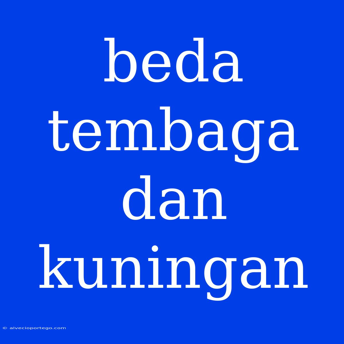 Beda Tembaga Dan Kuningan