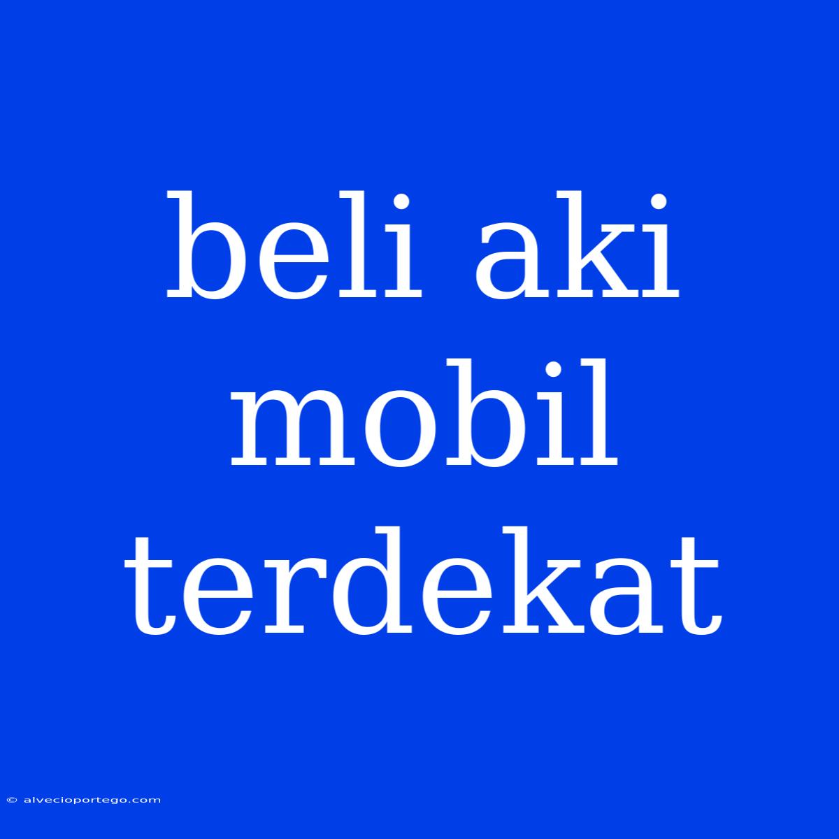 Beli Aki Mobil Terdekat