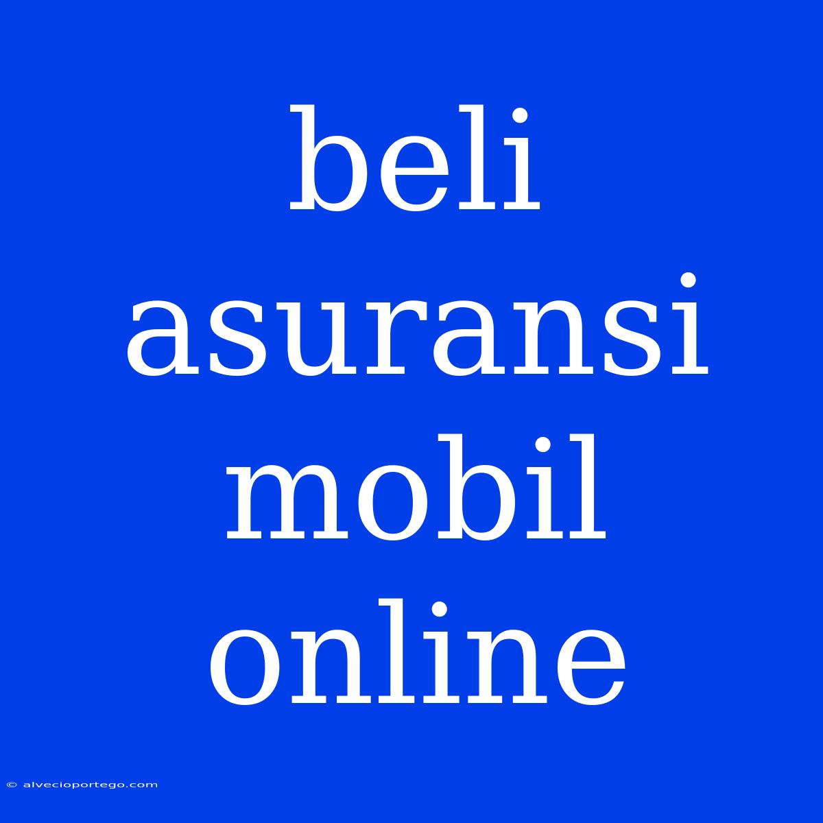 Beli Asuransi Mobil Online