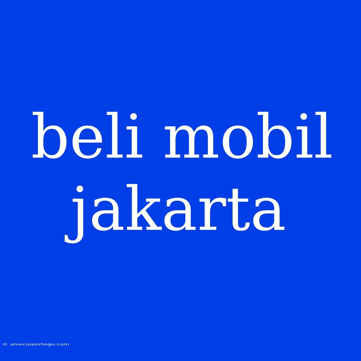 Beli Mobil Jakarta