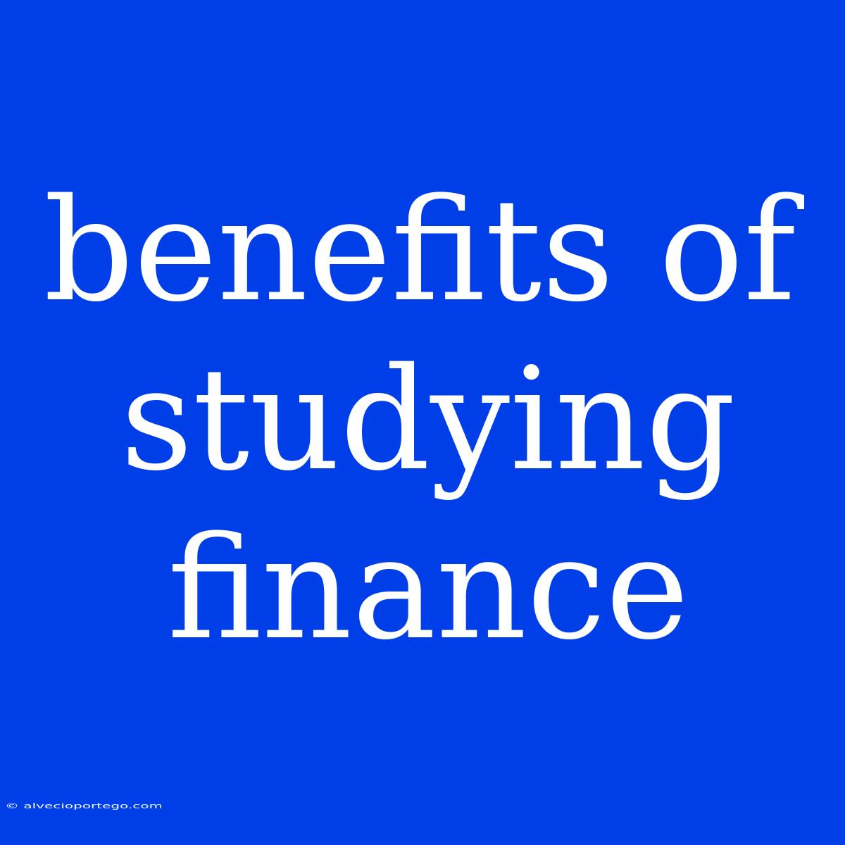 Benefits Of Studying Finance