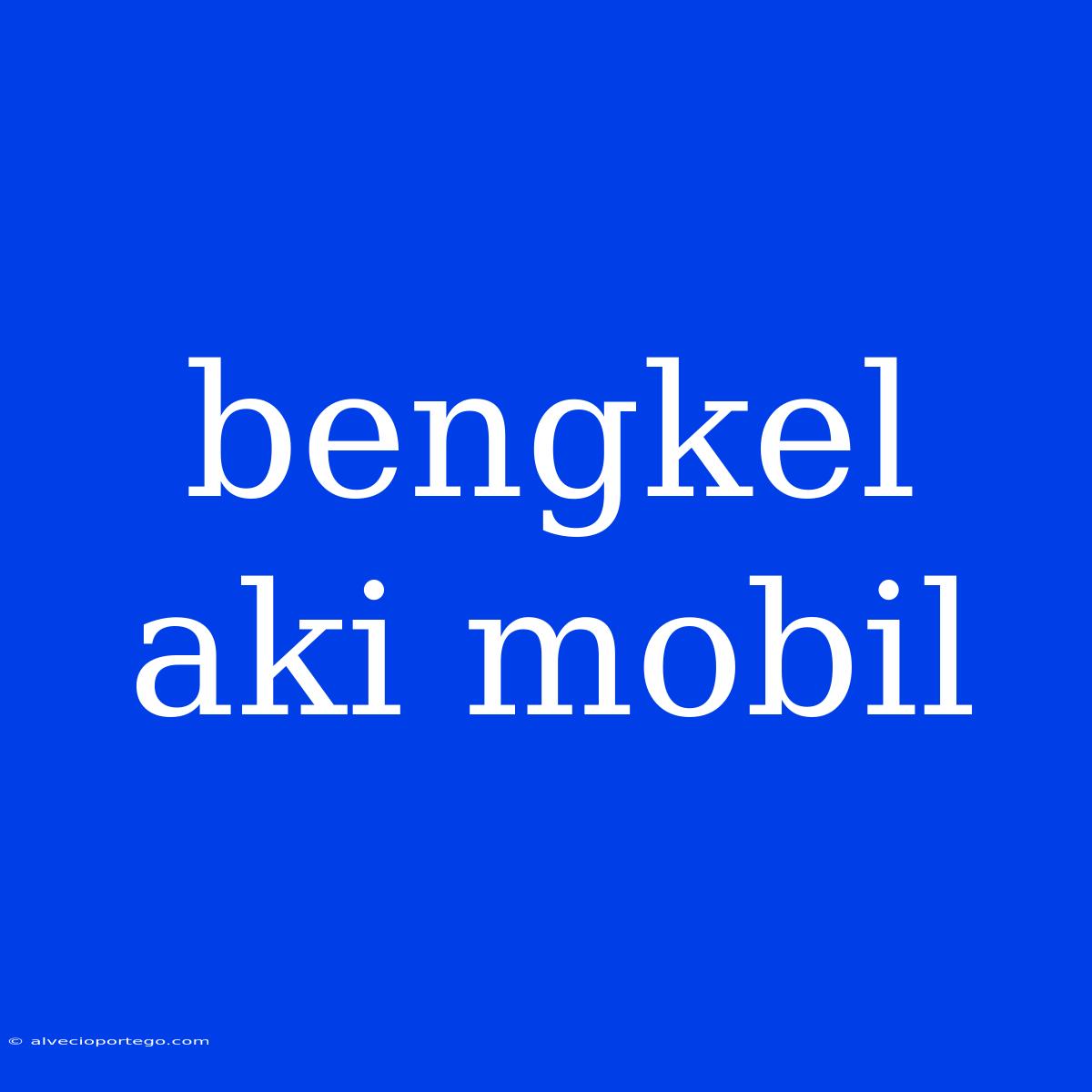 Bengkel Aki Mobil