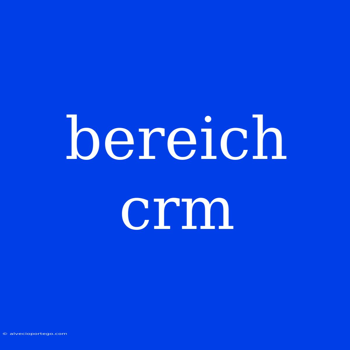 Bereich Crm