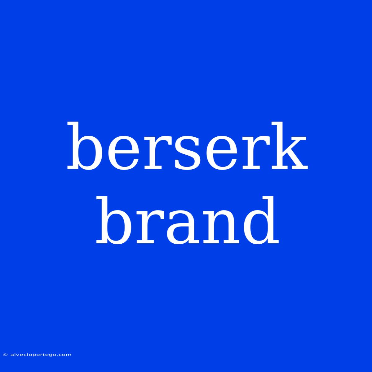 Berserk Brand