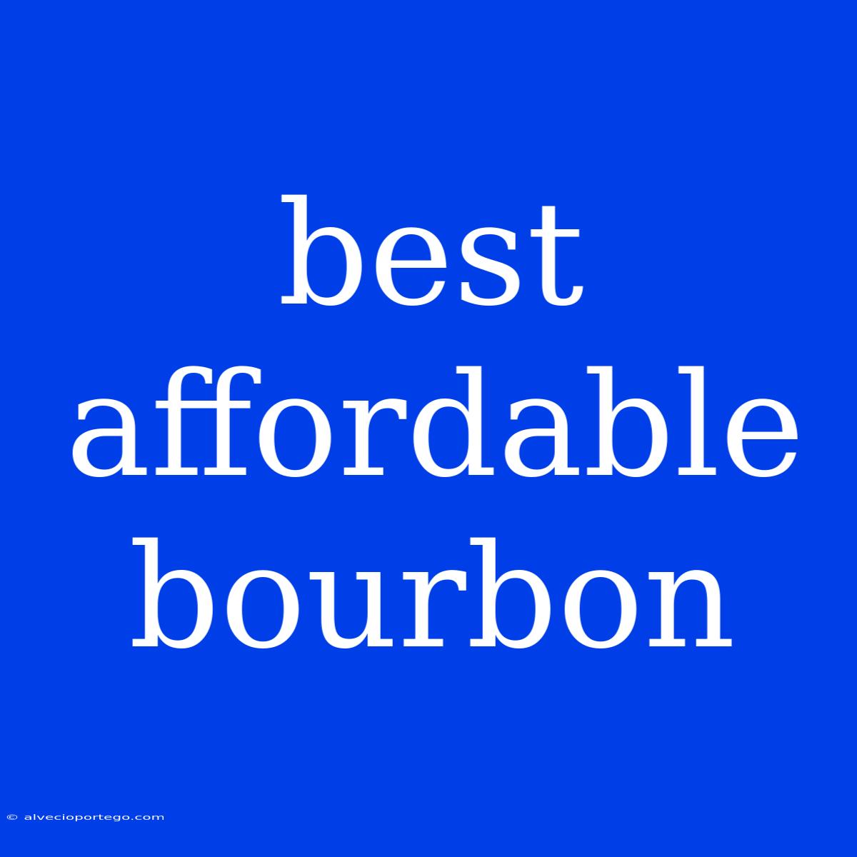 Best Affordable Bourbon