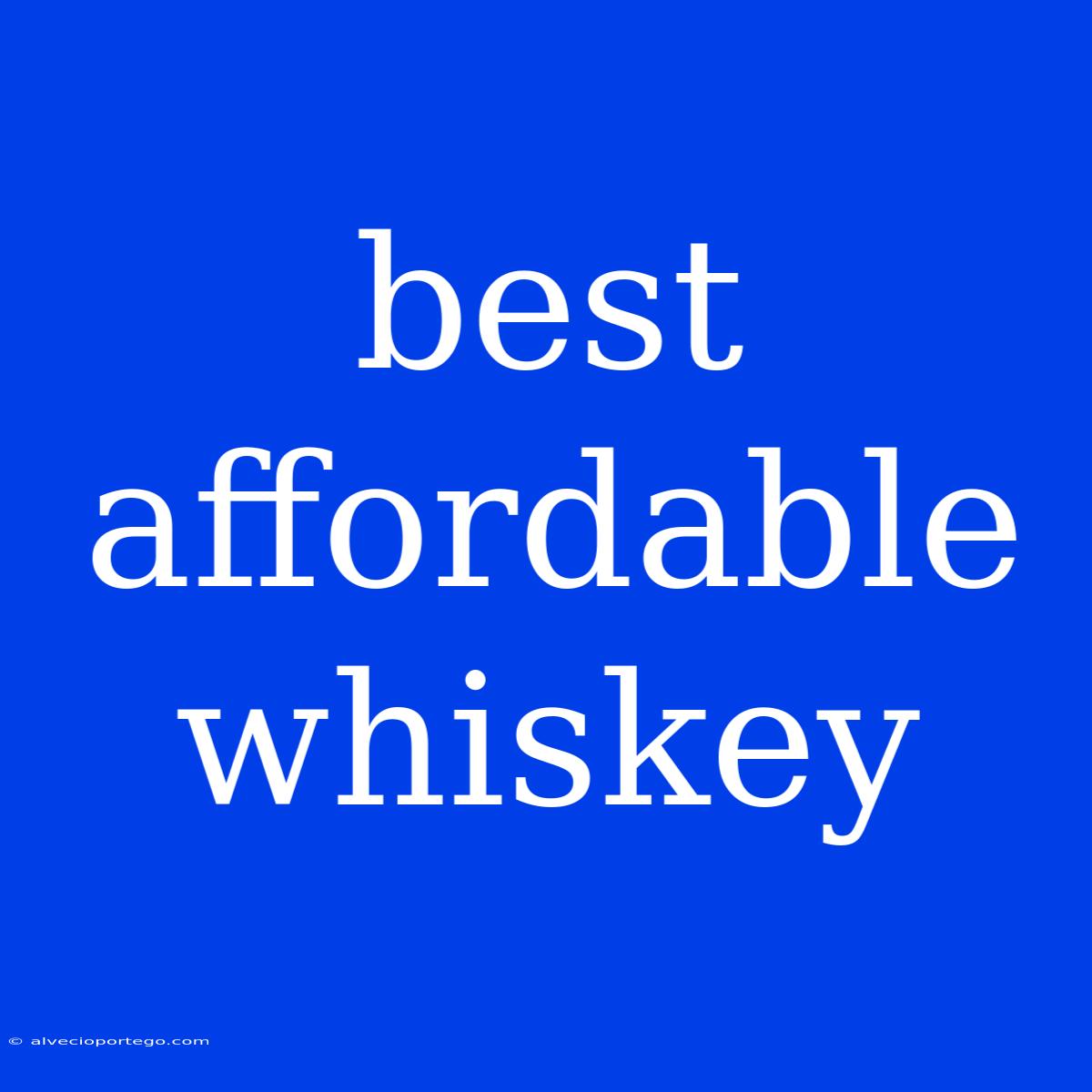 Best Affordable Whiskey