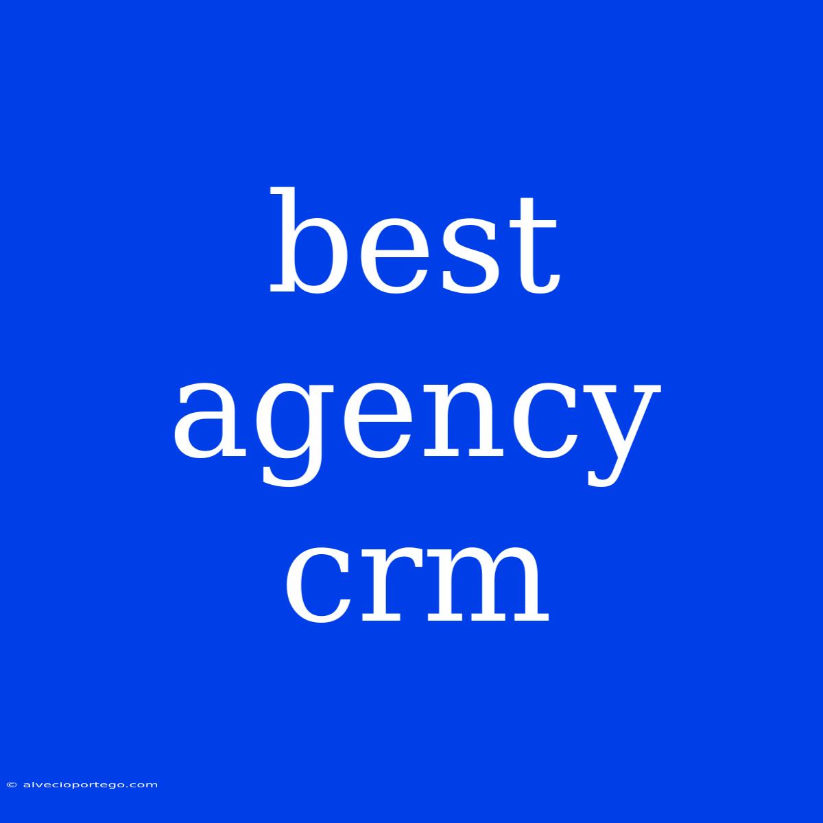 Best Agency Crm