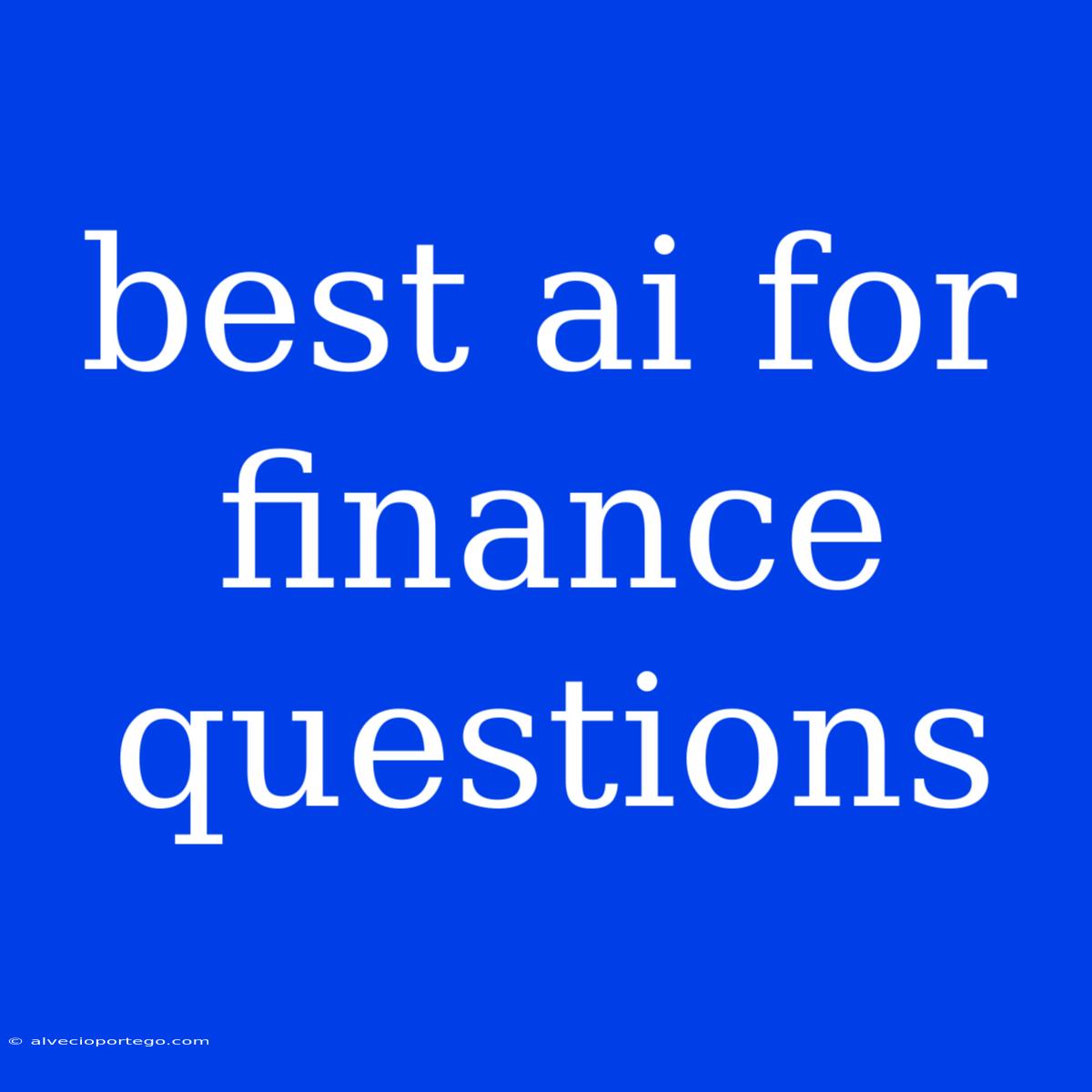 Best Ai For Finance Questions