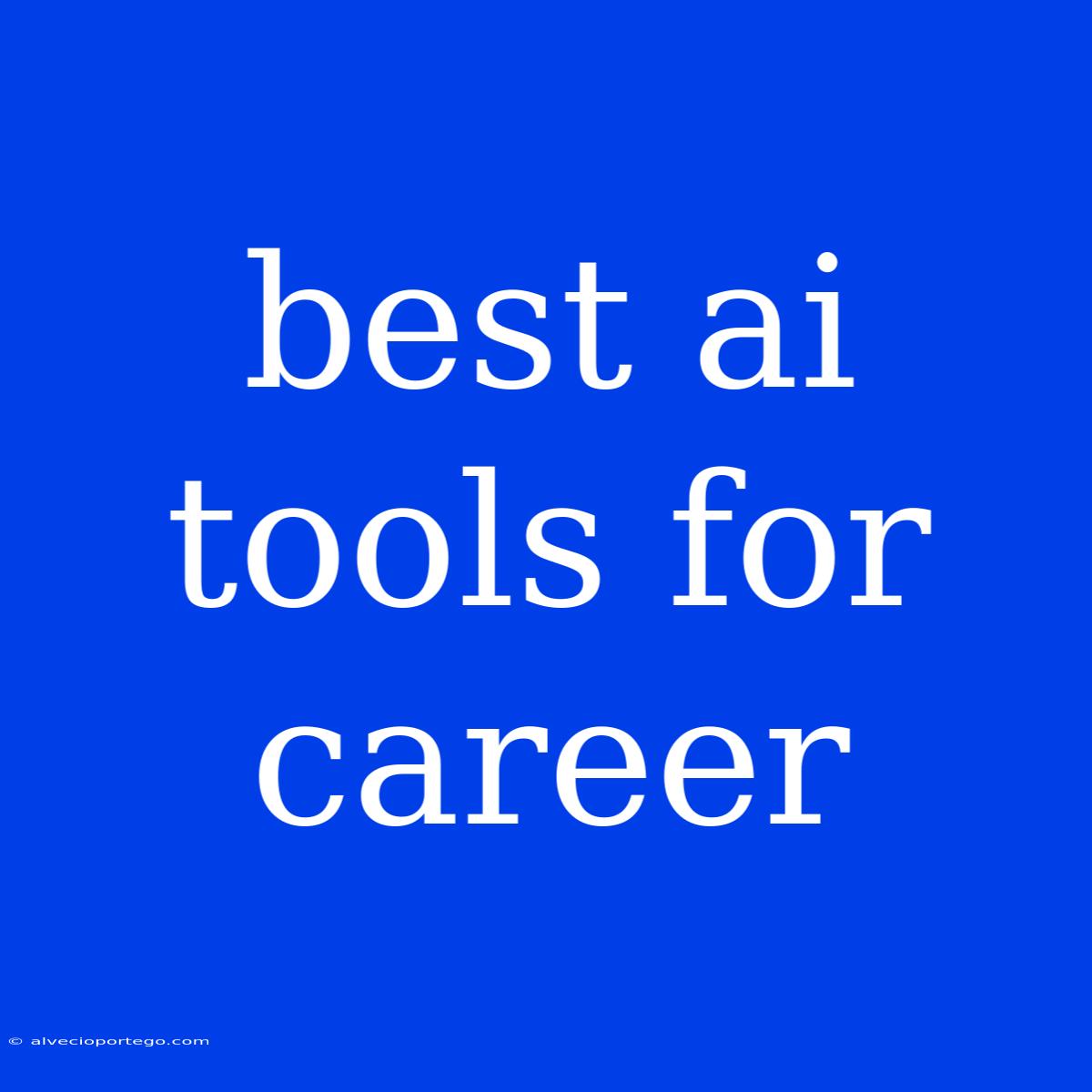 Best Ai Tools For Career