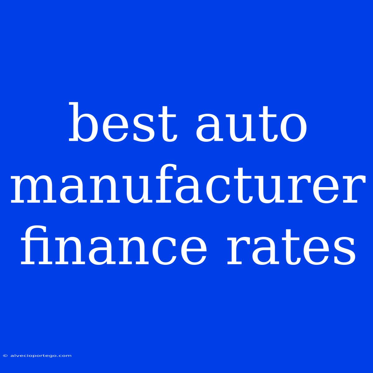 Best Auto Manufacturer Finance Rates