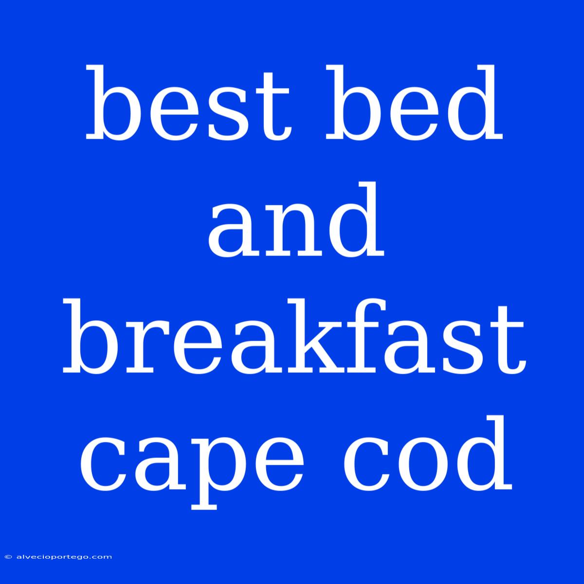 Best Bed And Breakfast Cape Cod