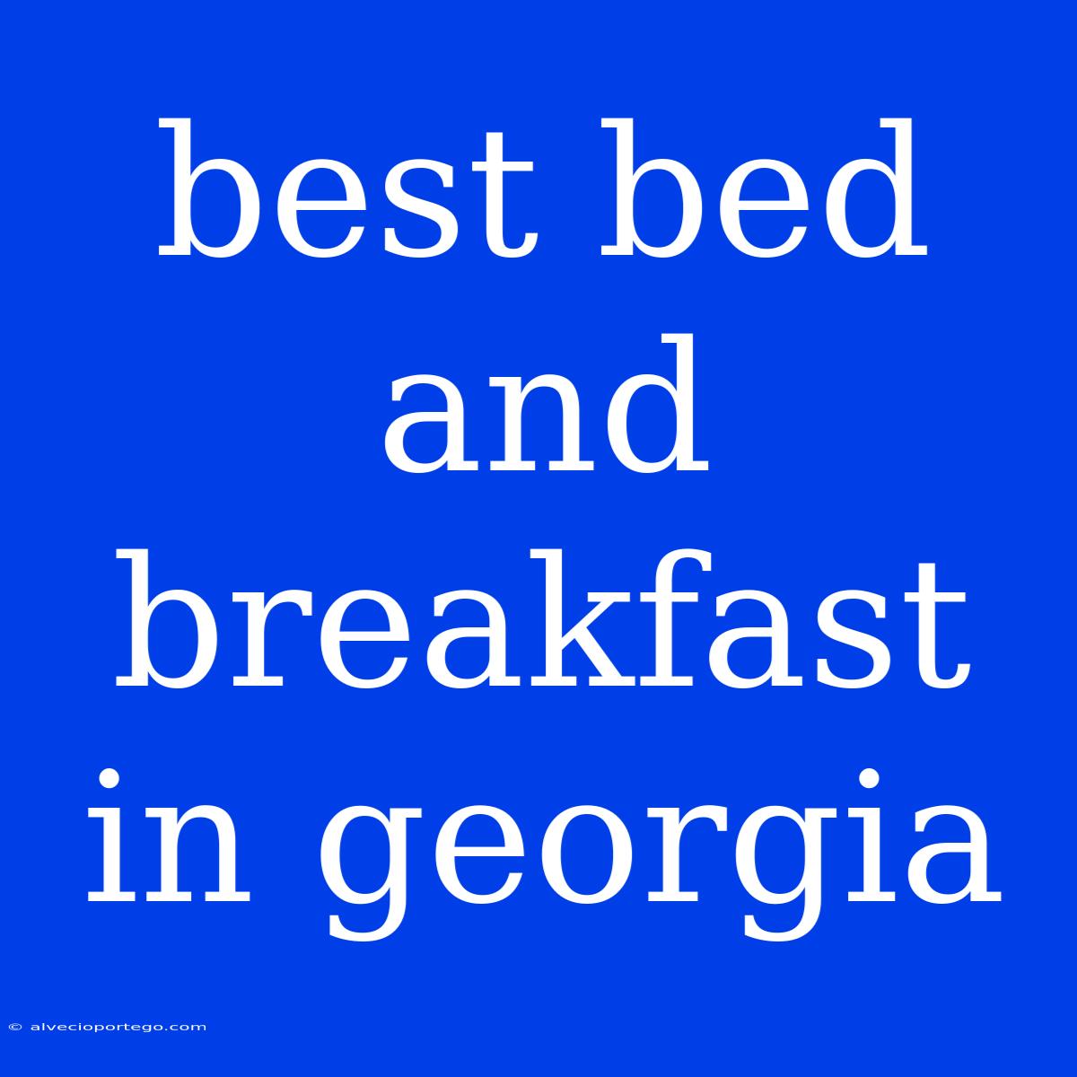 Best Bed And Breakfast In Georgia