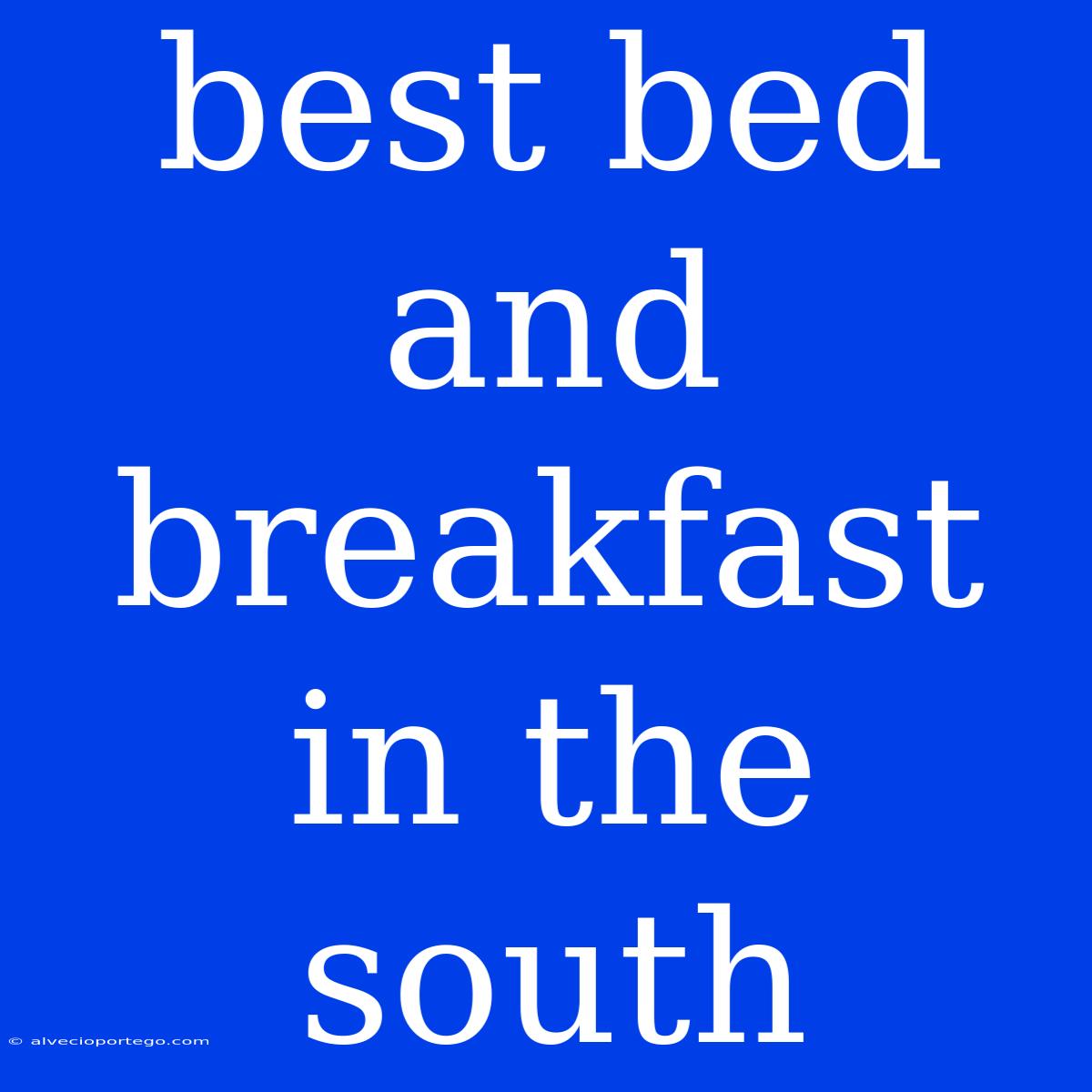 Best Bed And Breakfast In The South