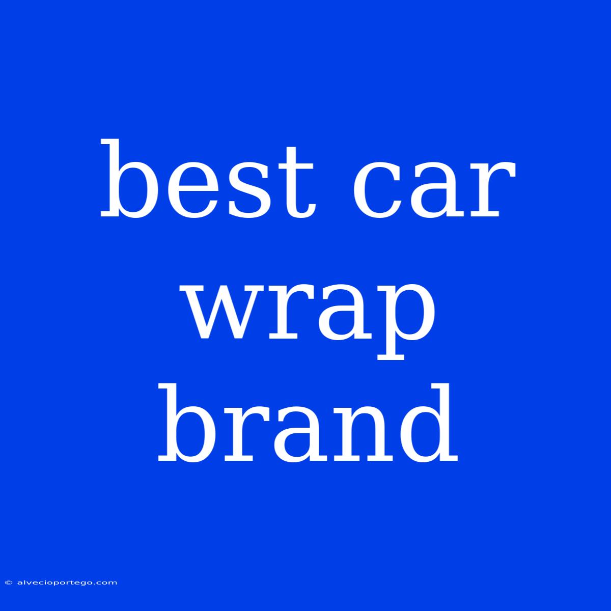 Best Car Wrap Brand