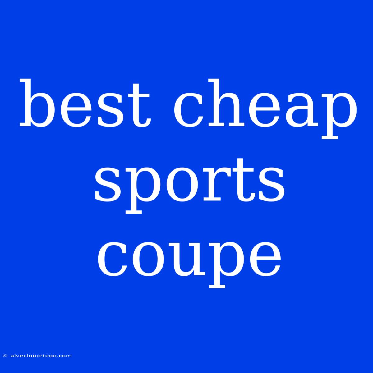 Best Cheap Sports Coupe