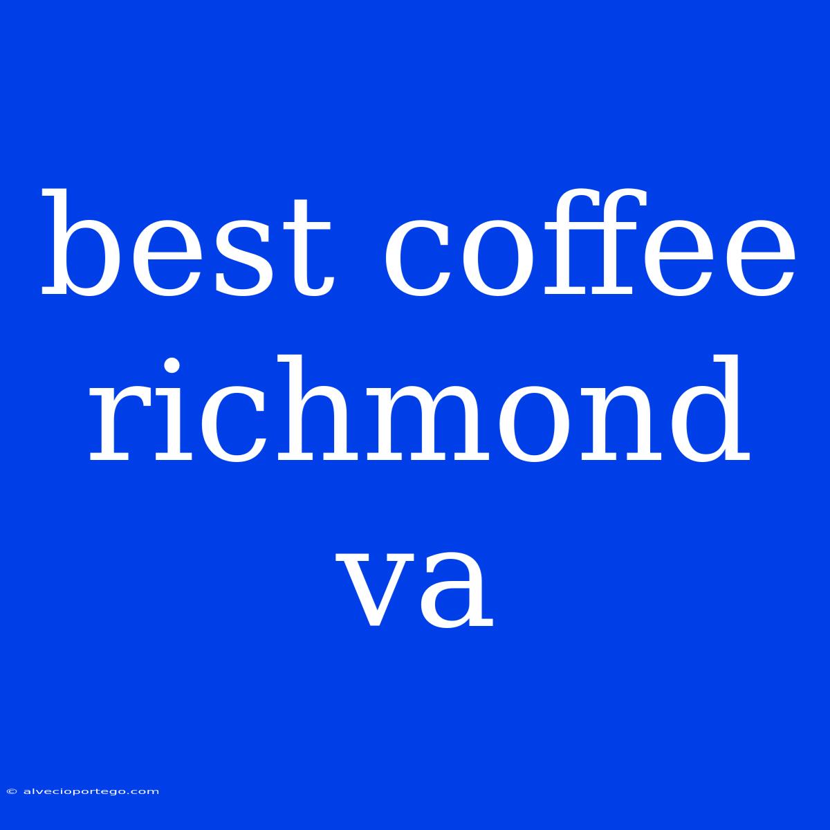 Best Coffee Richmond Va