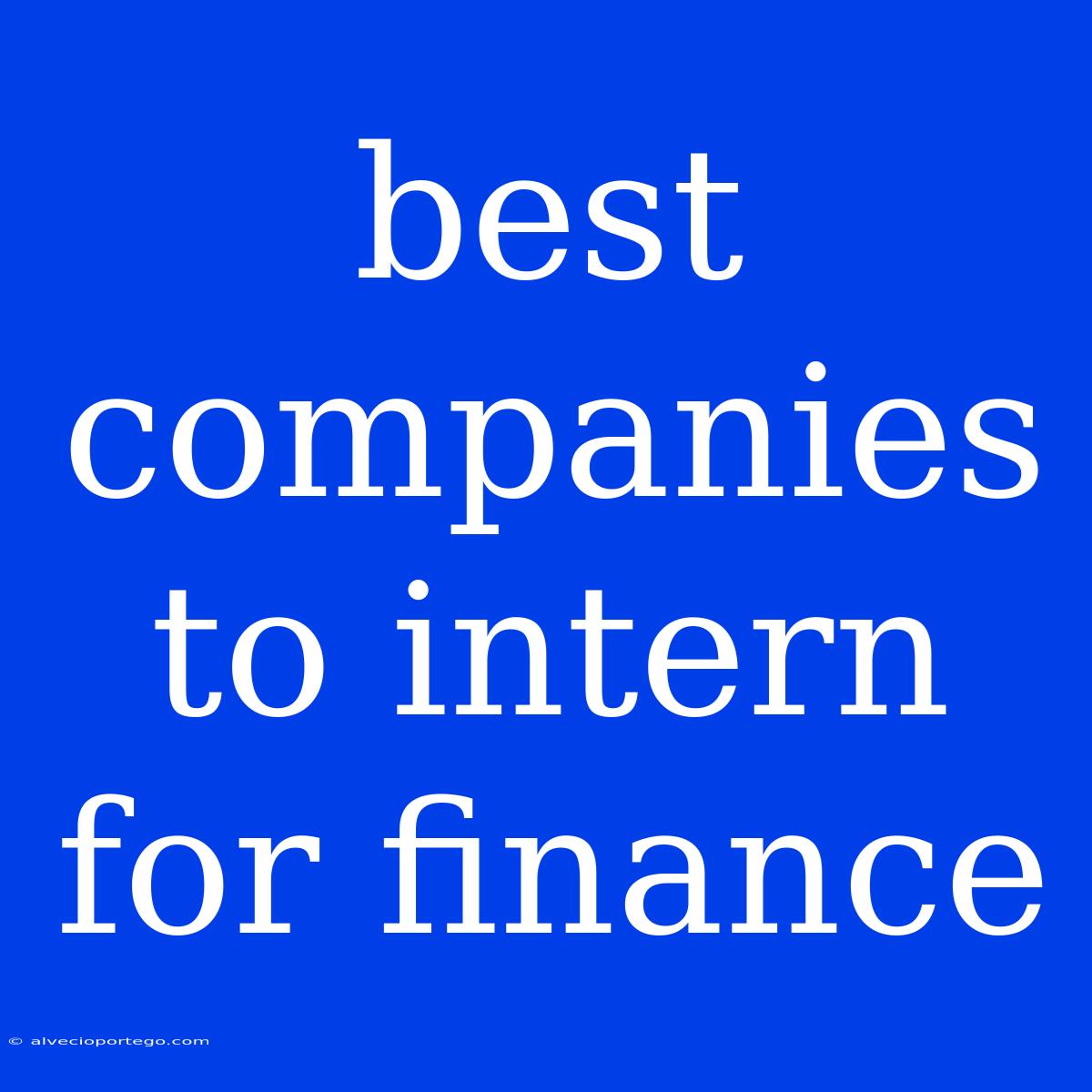 Best Companies To Intern For Finance