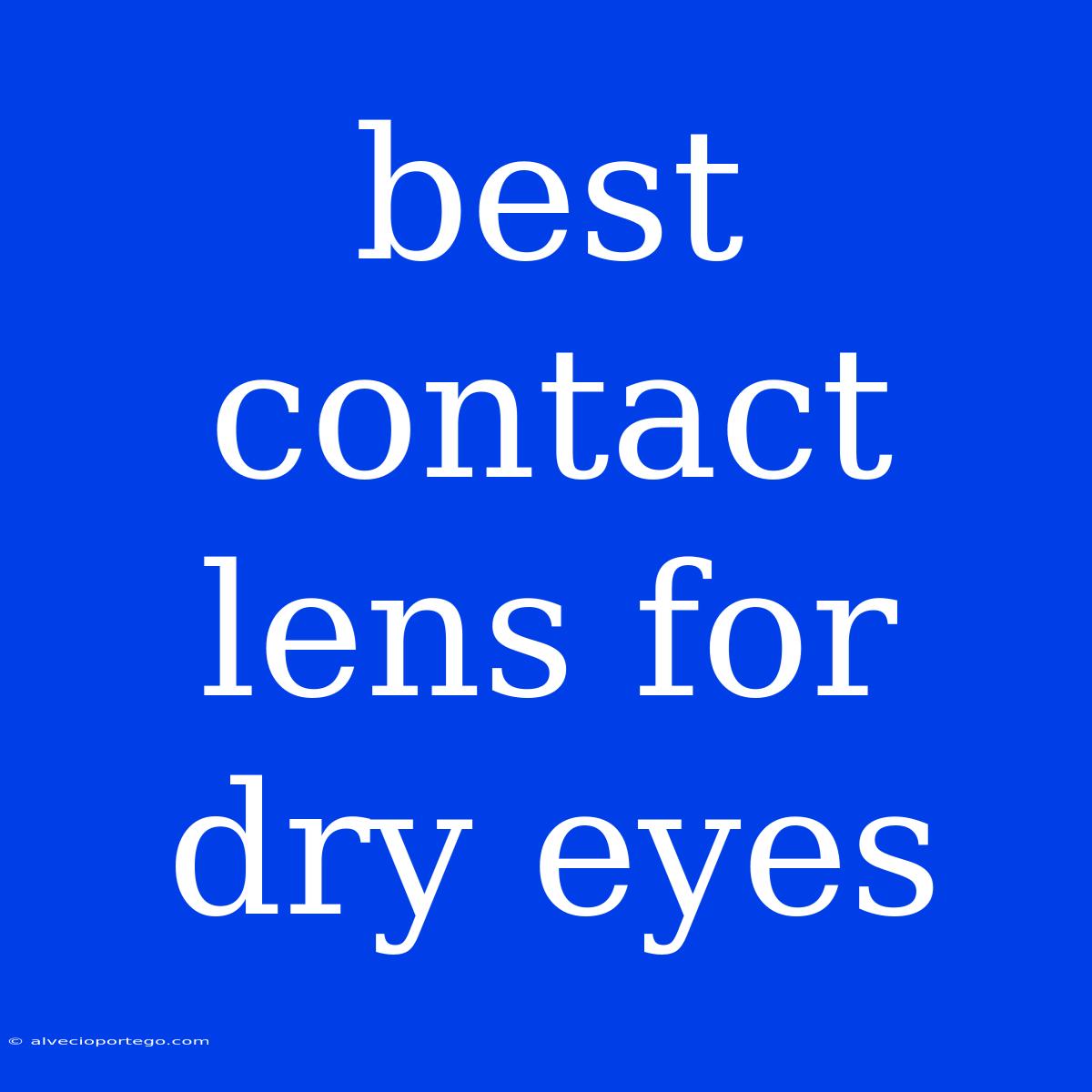 Best Contact Lens For Dry Eyes