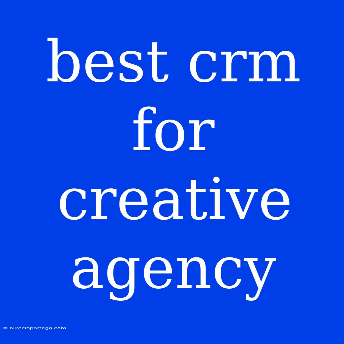 Best Crm For Creative Agency