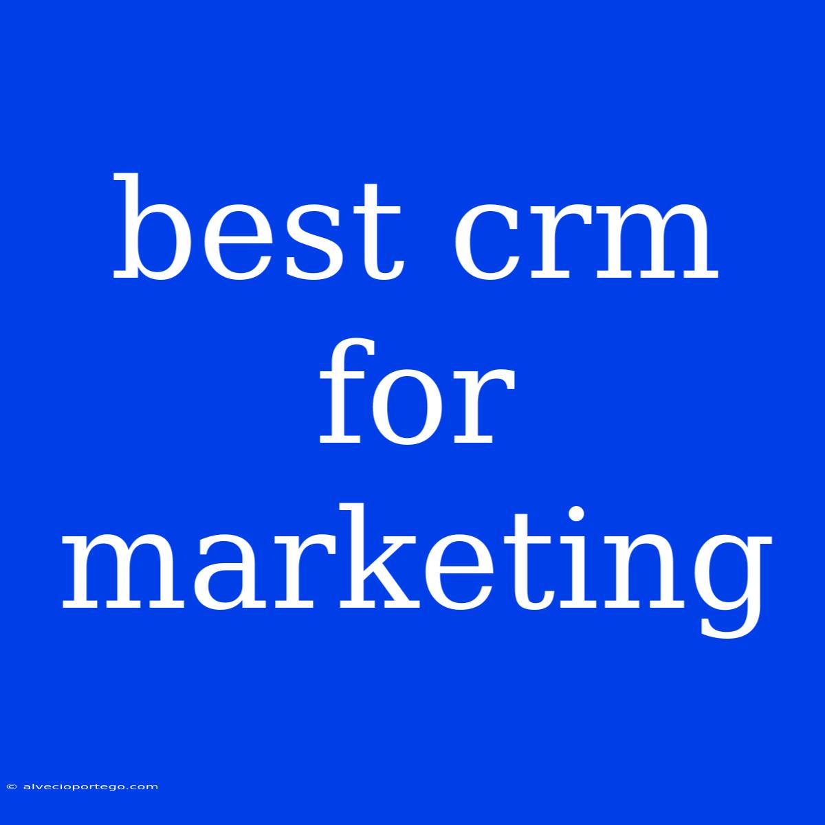 Best Crm For Marketing