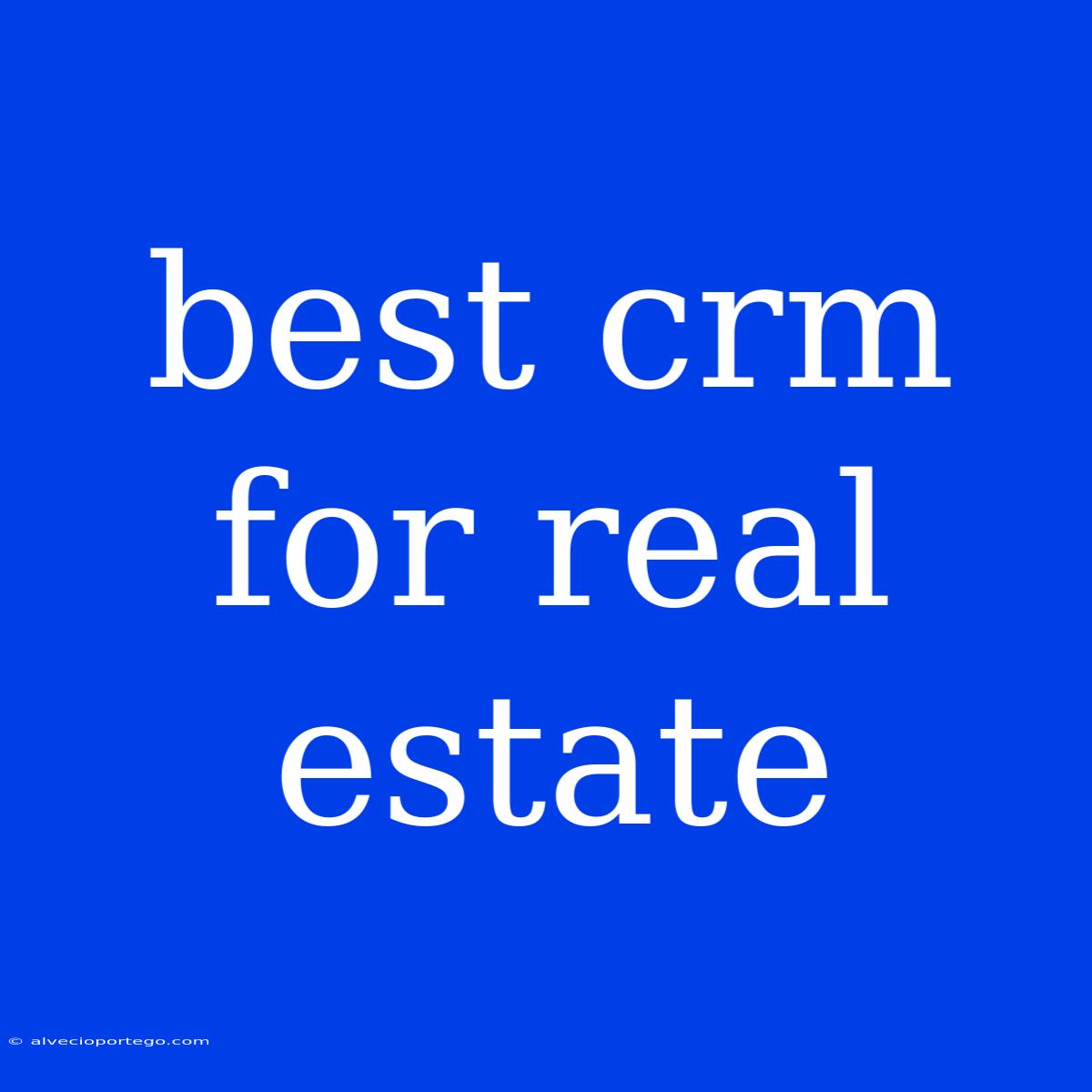 Best Crm For Real Estate