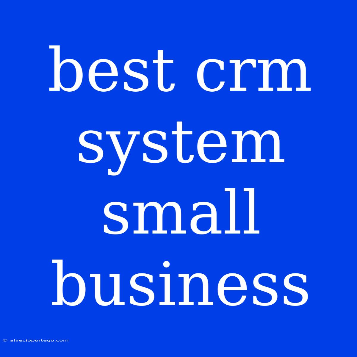 Best Crm System Small Business