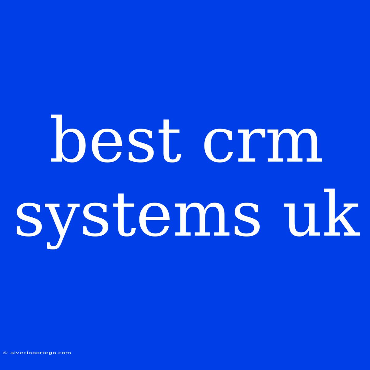 Best Crm Systems Uk