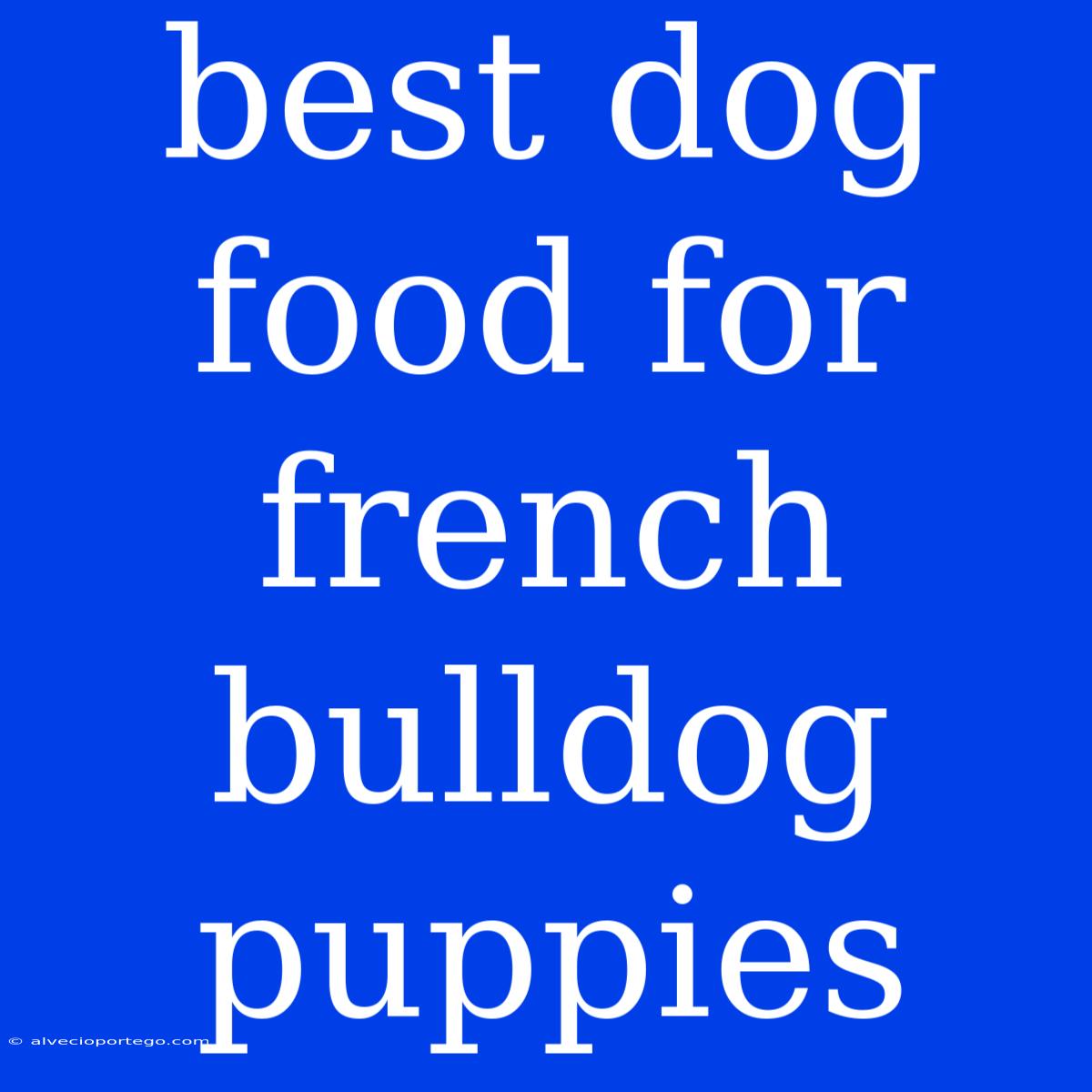 Best Dog Food For French Bulldog Puppies