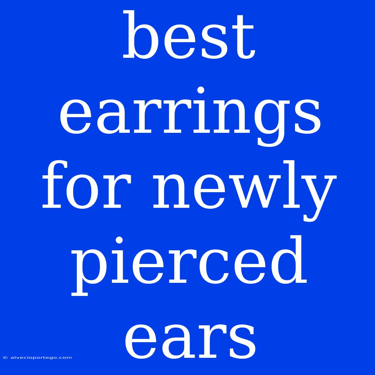 Best Earrings For Newly Pierced Ears