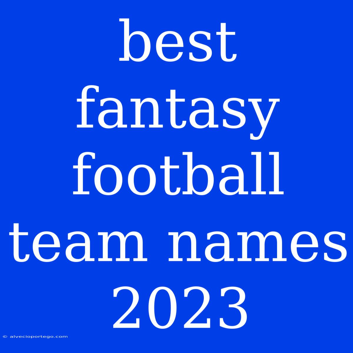 Best Fantasy Football Team Names 2023