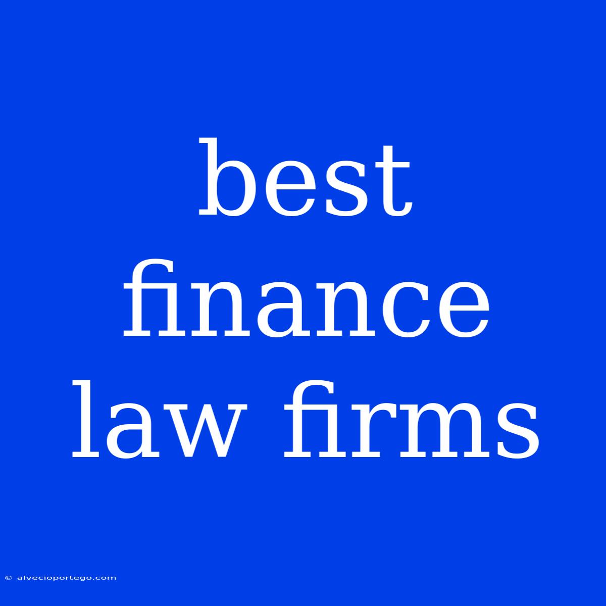 Best Finance Law Firms