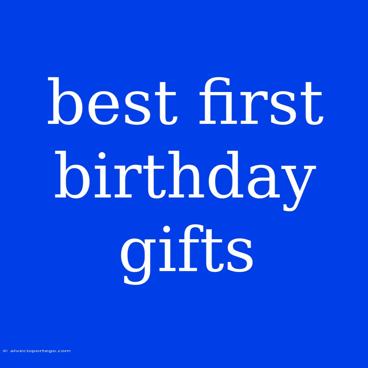 Best First Birthday Gifts