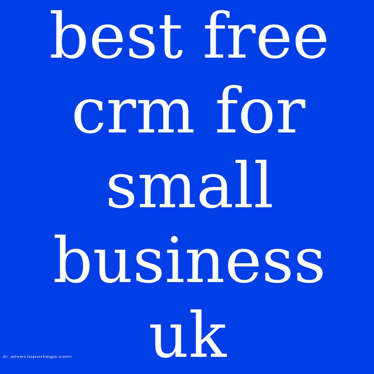 Best Free Crm For Small Business Uk