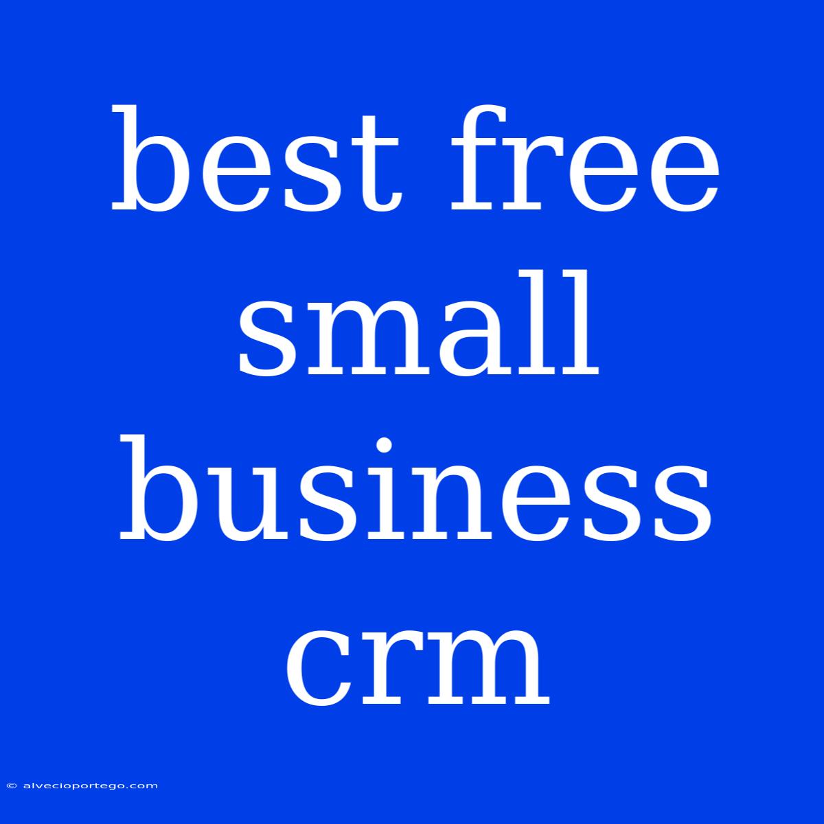 Best Free Small Business Crm