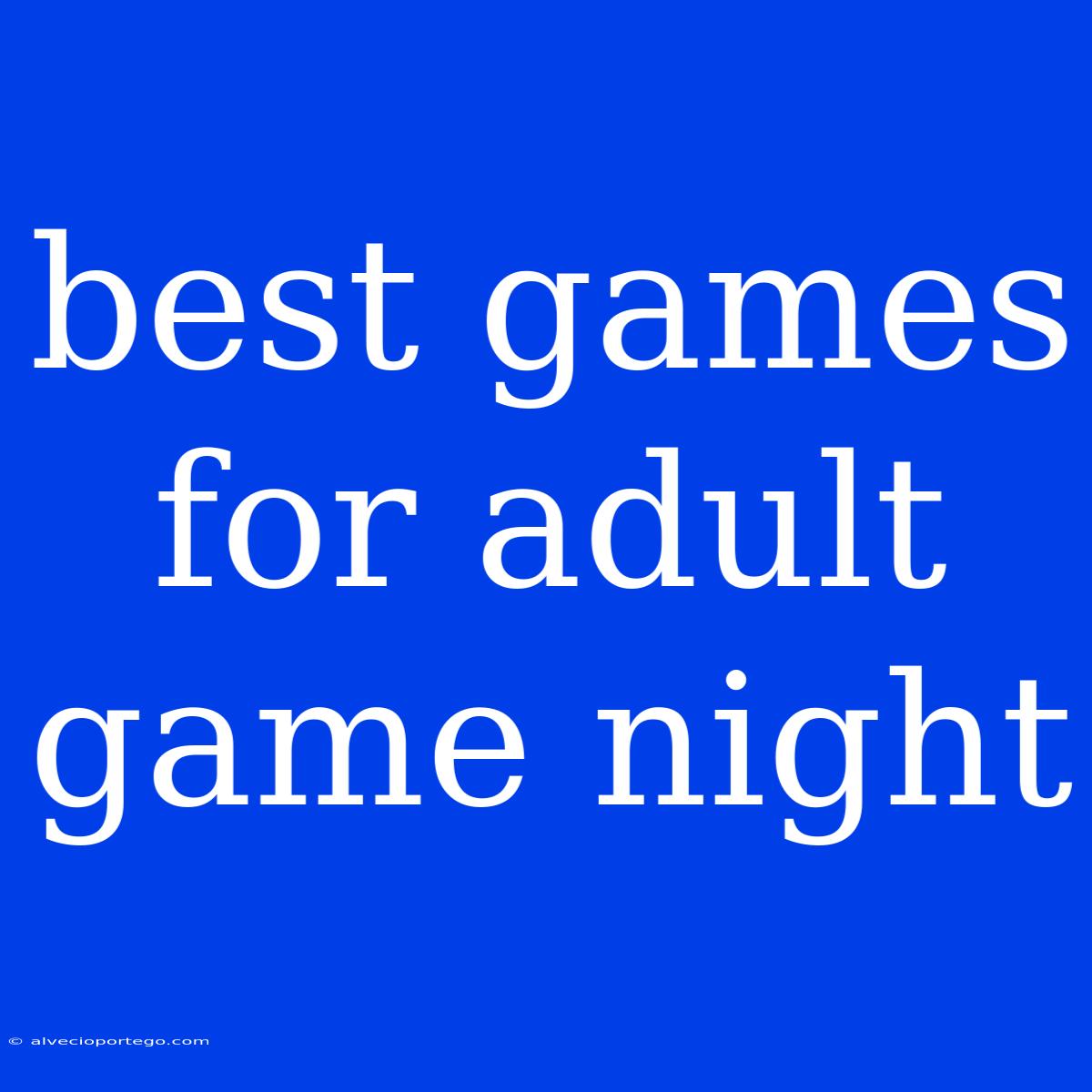 Best Games For Adult Game Night