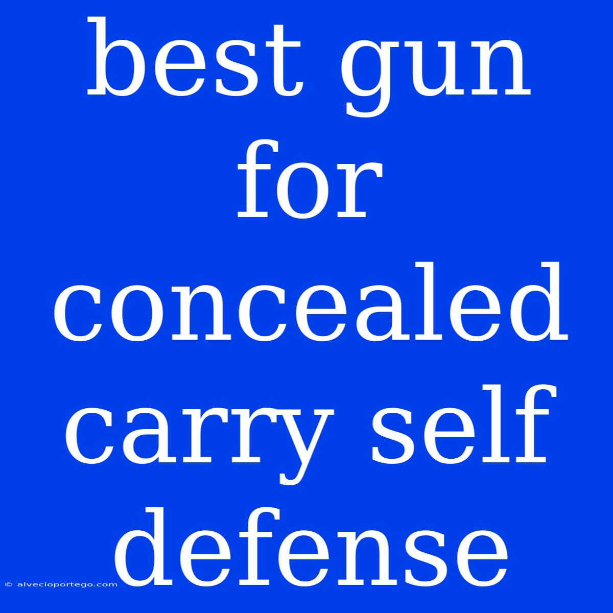 Best Gun For Concealed Carry Self Defense