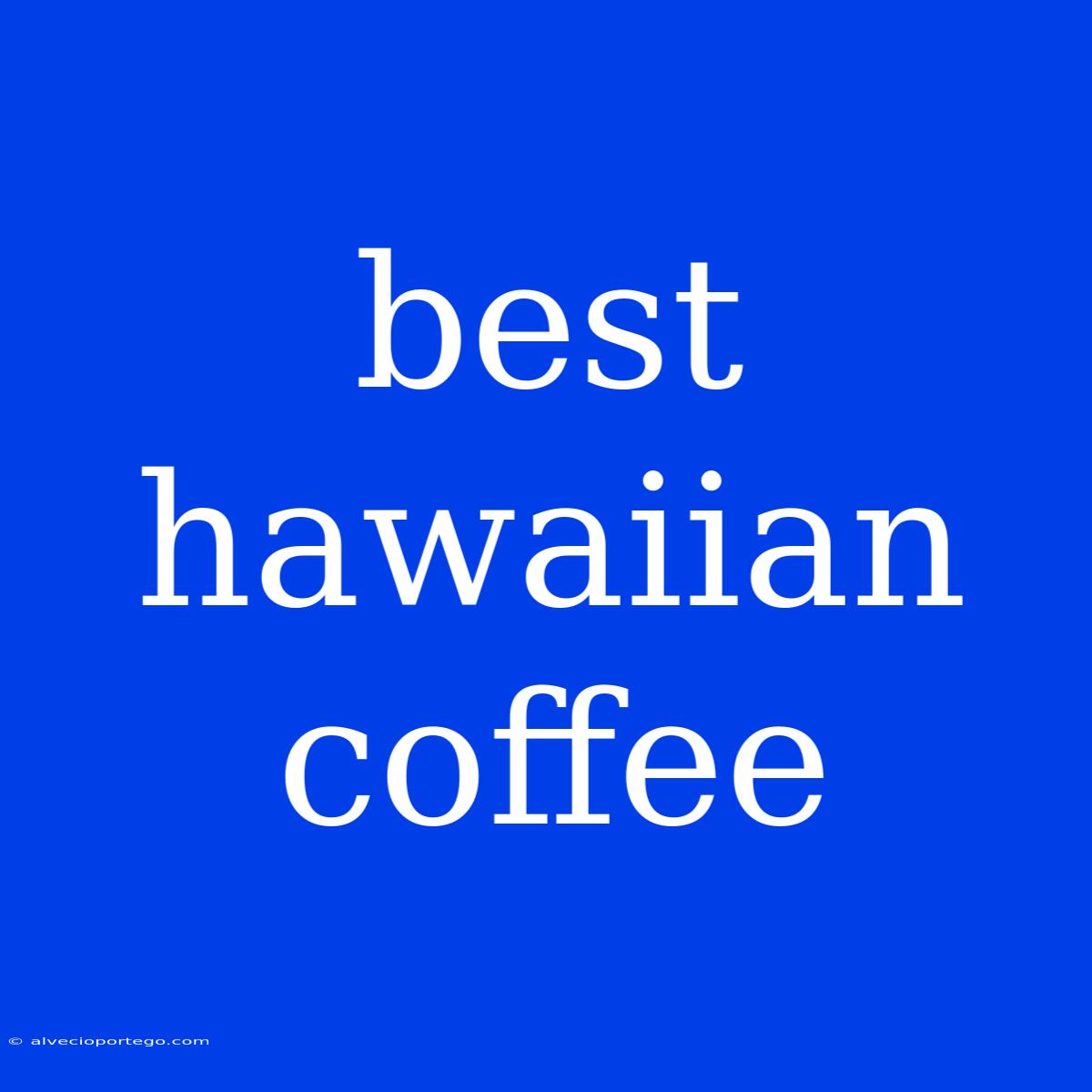 Best Hawaiian Coffee