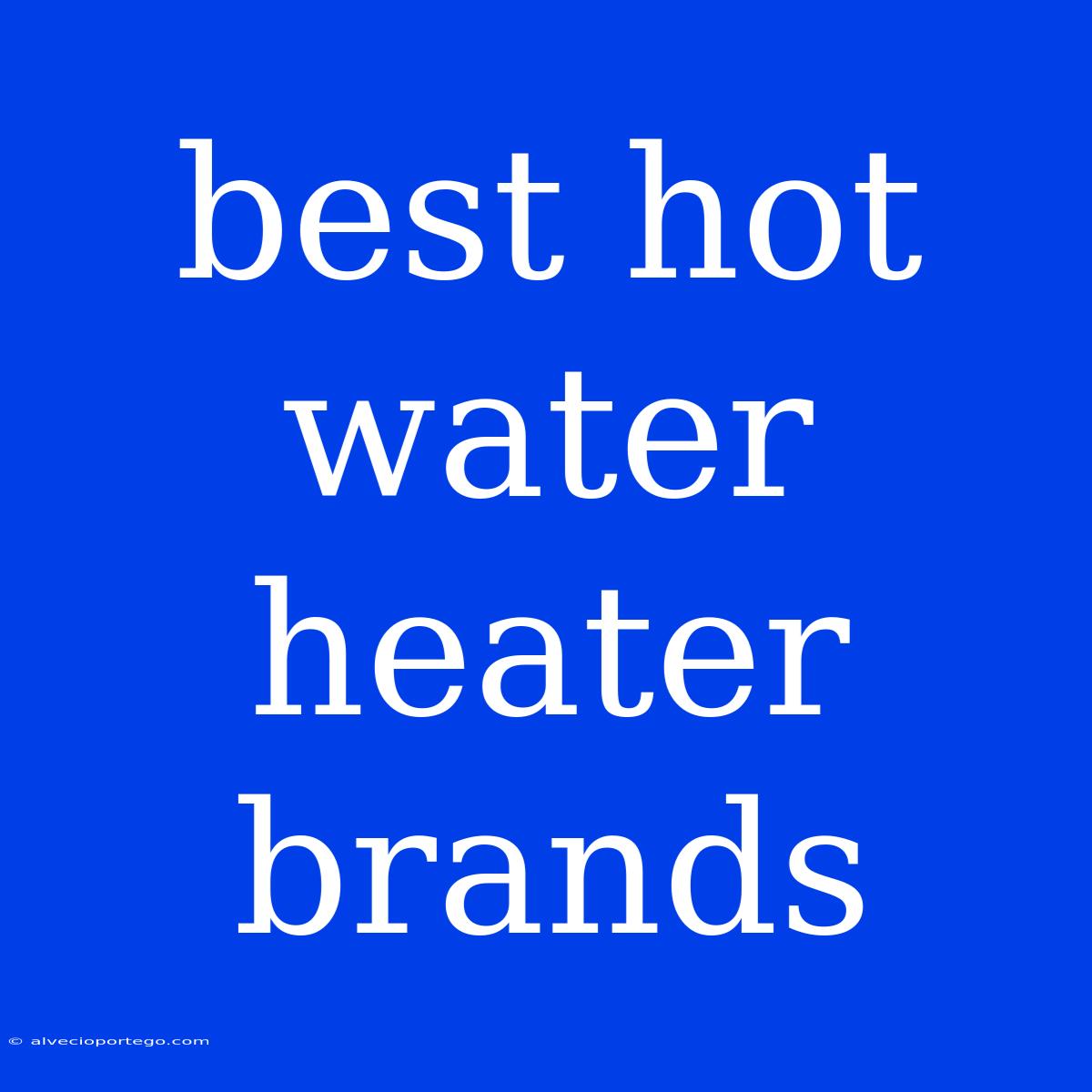 Best Hot Water Heater Brands