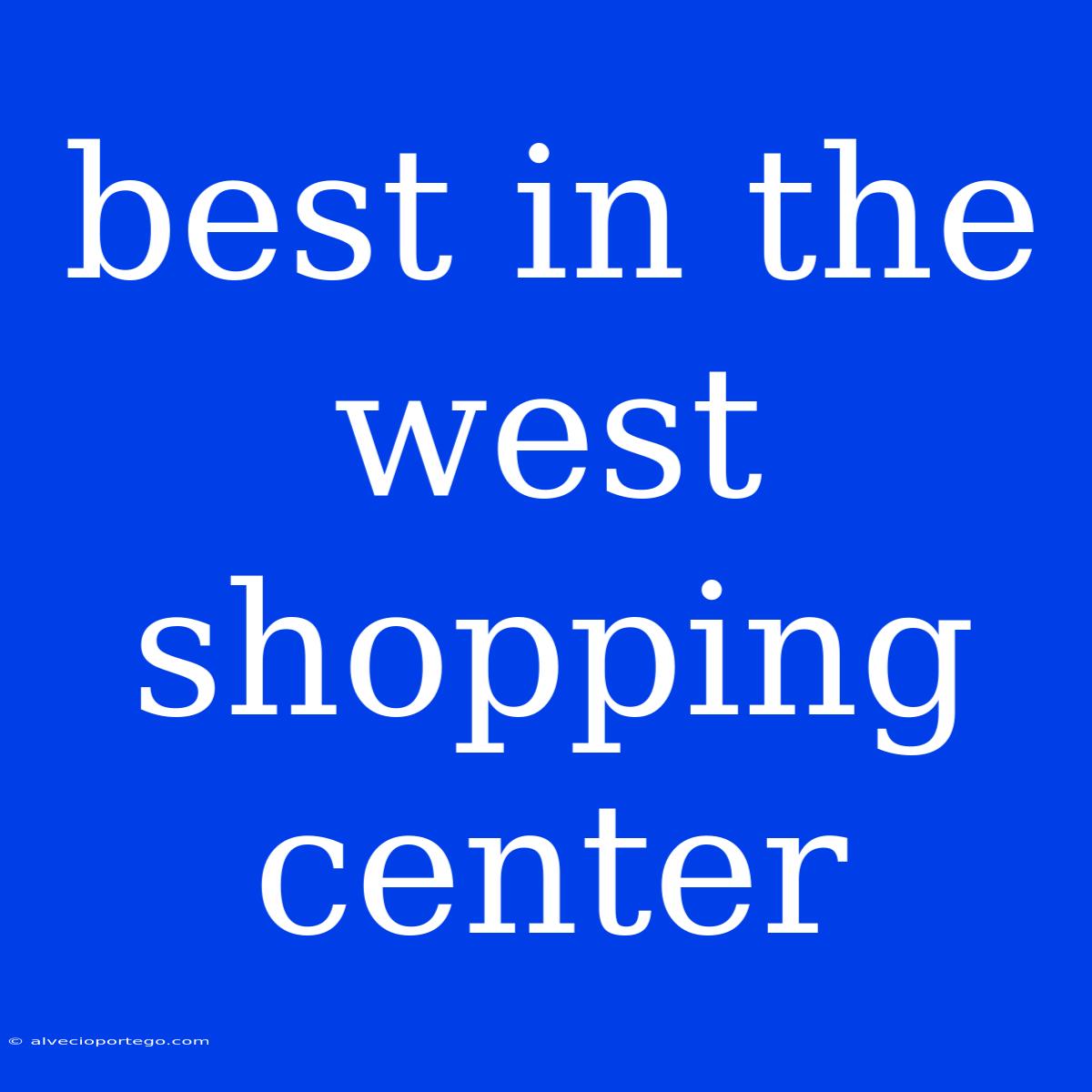 Best In The West Shopping Center