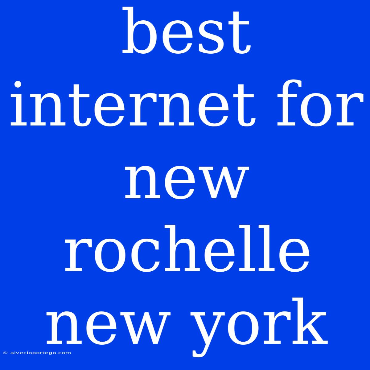 Best Internet For New Rochelle New York