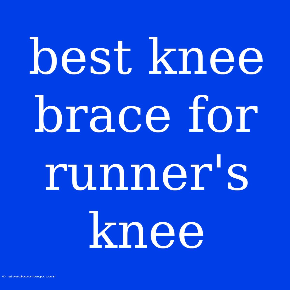 Best Knee Brace For Runner's Knee