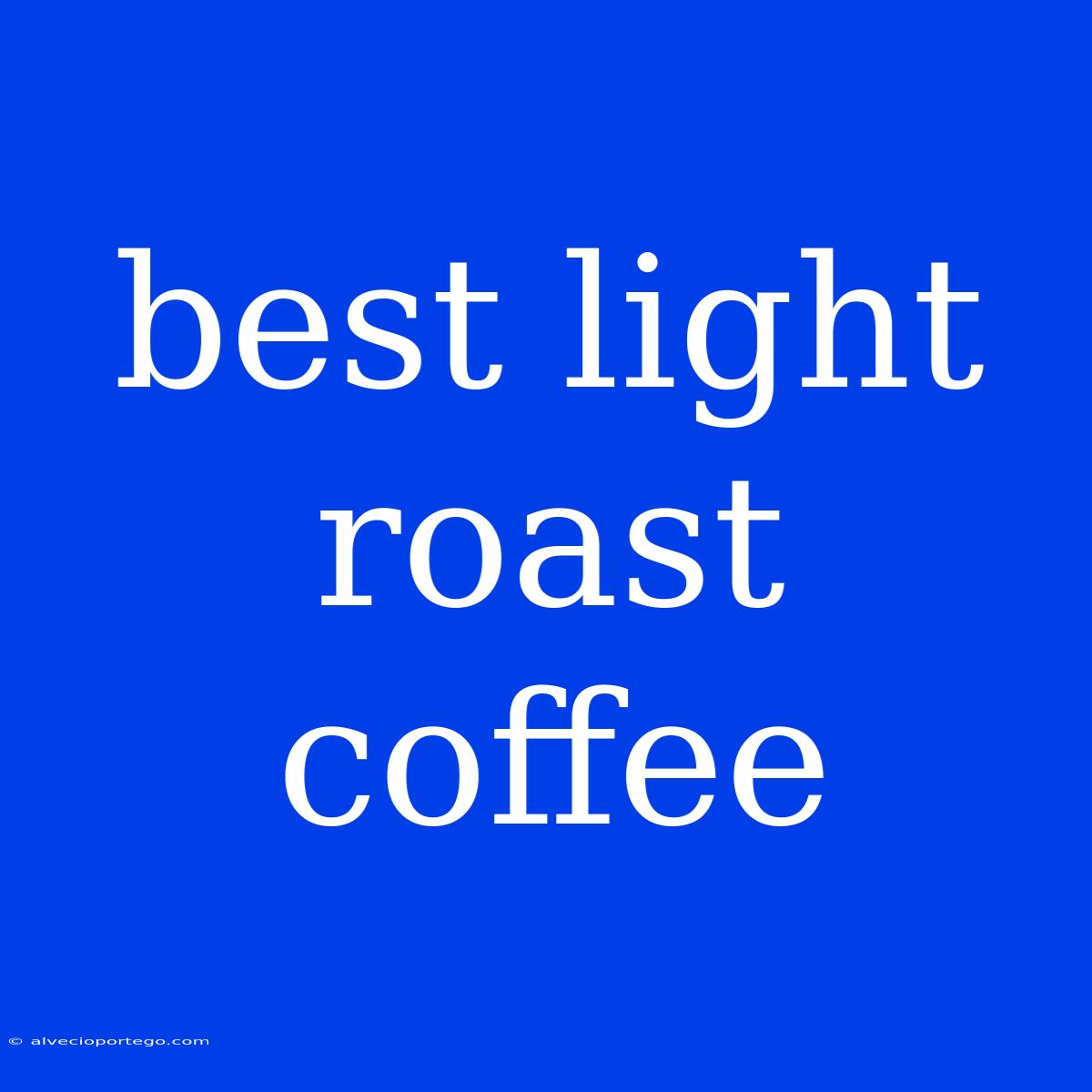 Best Light Roast Coffee