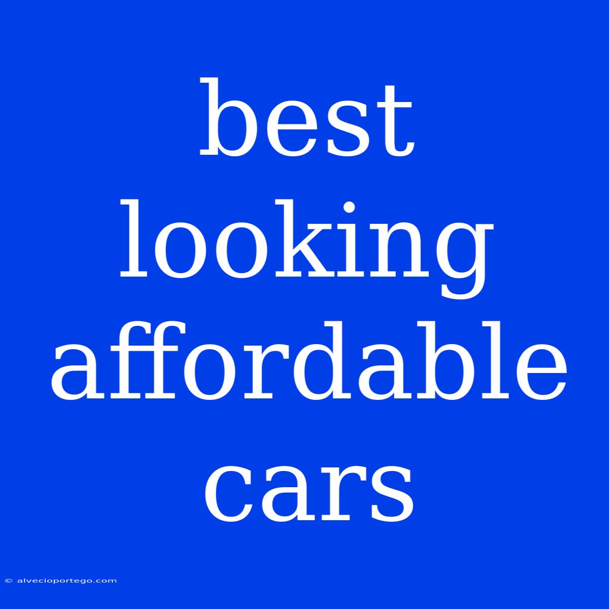 Best Looking Affordable Cars