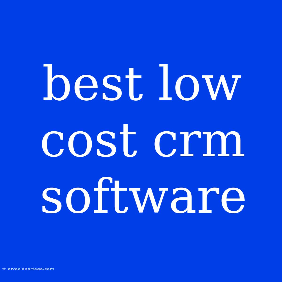 Best Low Cost Crm Software