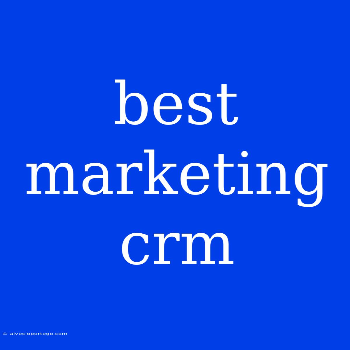 Best Marketing Crm