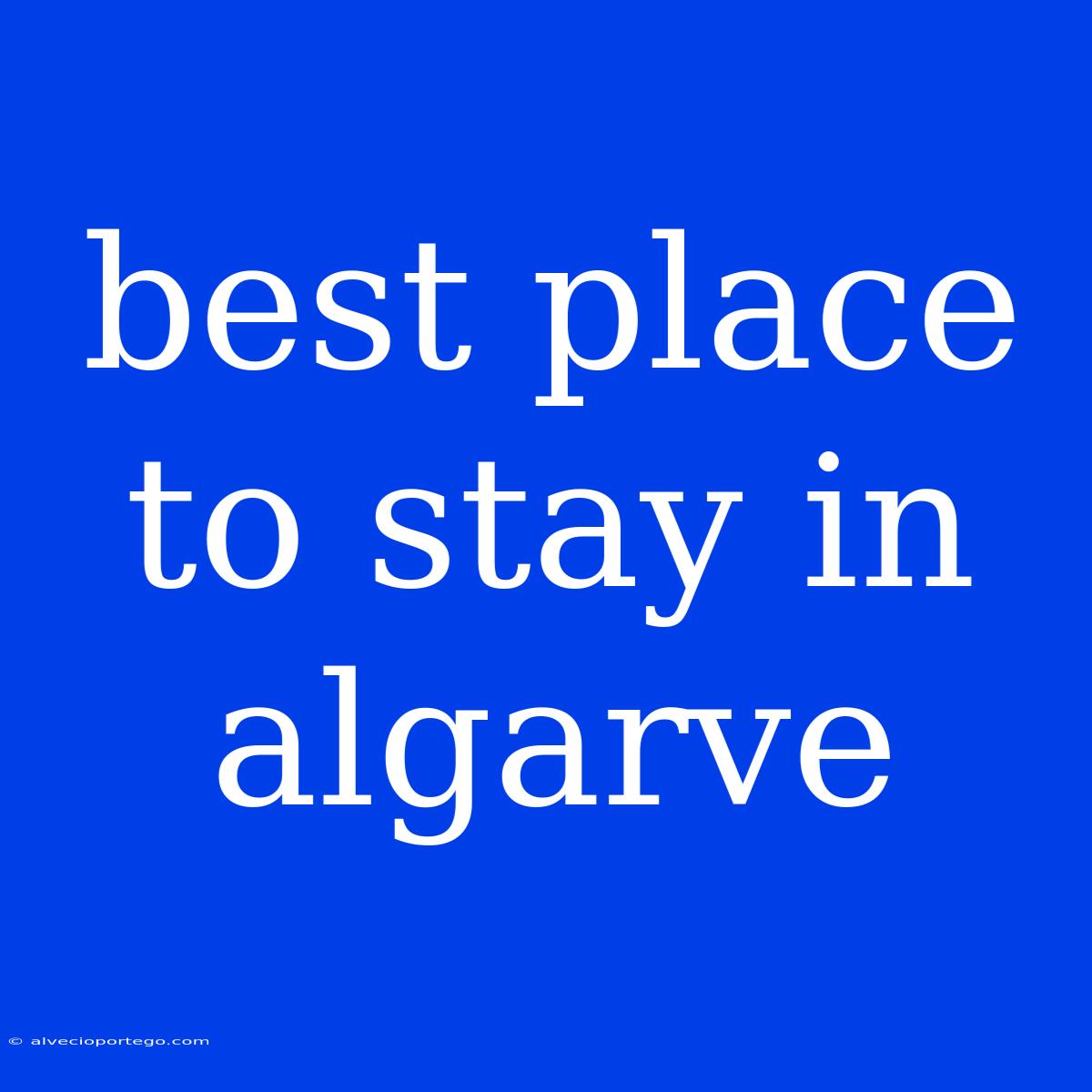 Best Place To Stay In Algarve