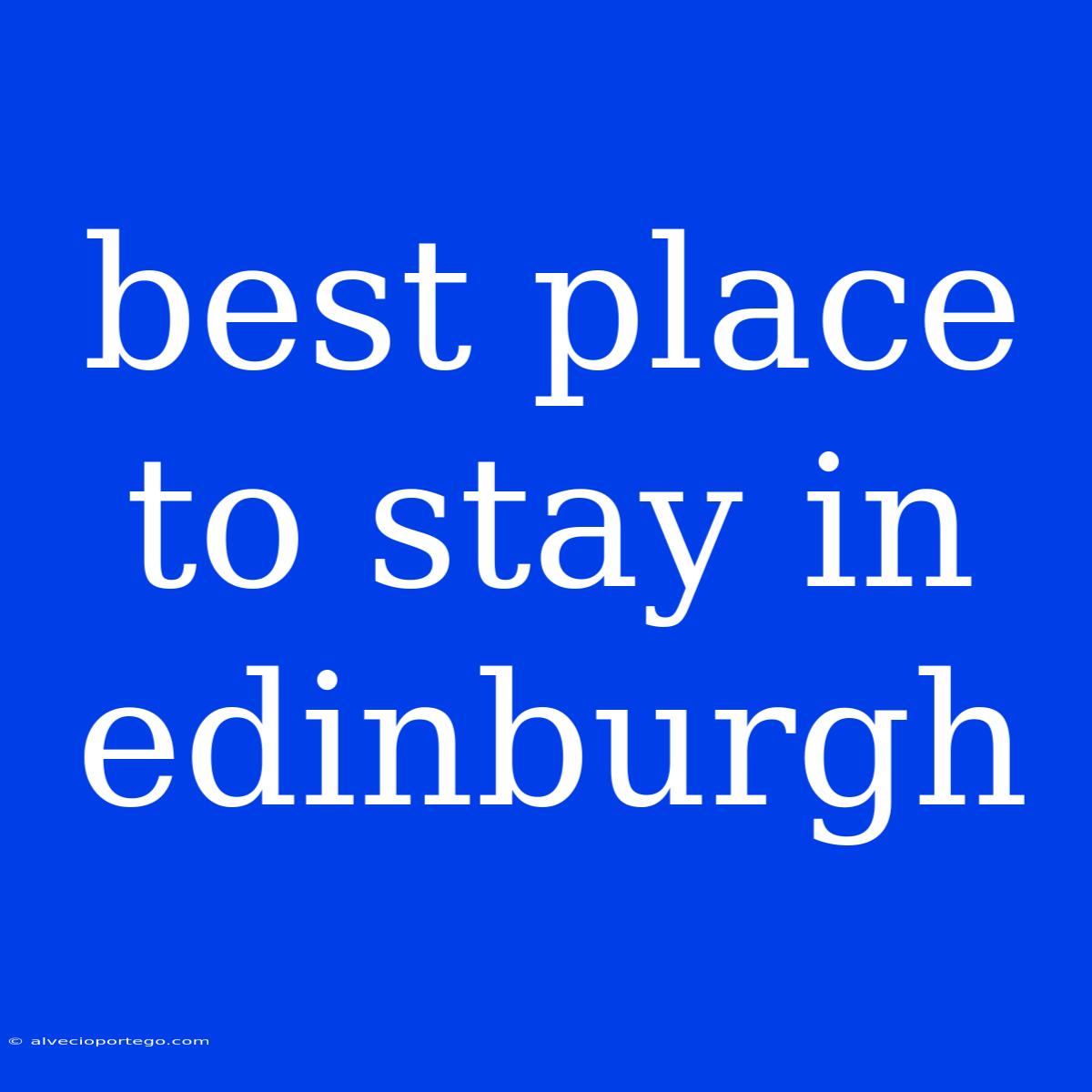 Best Place To Stay In Edinburgh