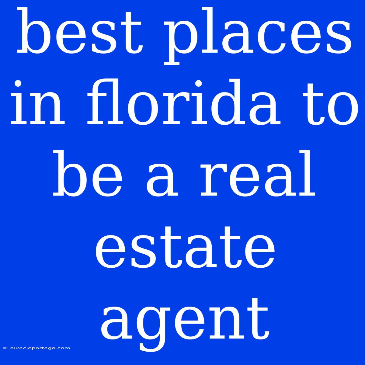 Best Places In Florida To Be A Real Estate Agent