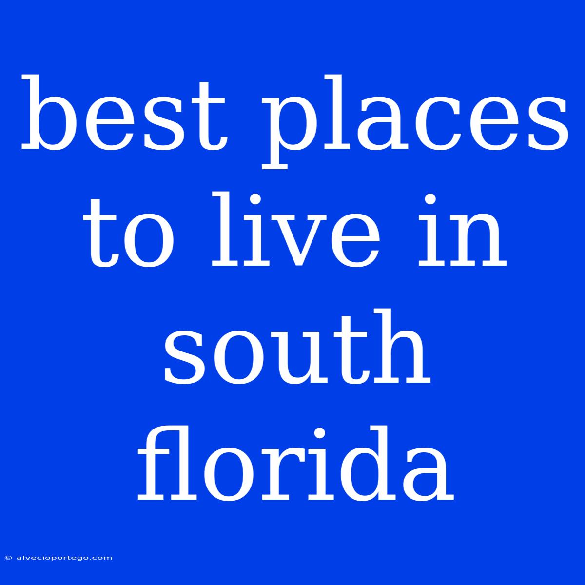 Best Places To Live In South Florida