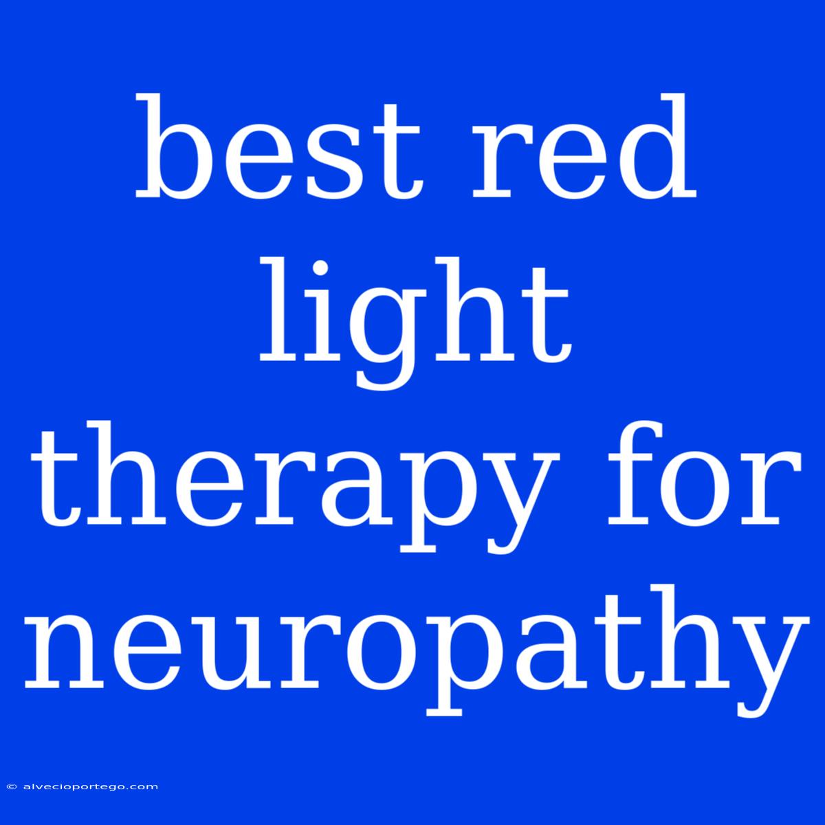 Best Red Light Therapy For Neuropathy